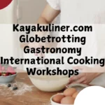 Kayakuliner.com Globetrotting Gastronomy International Cooking Workshops