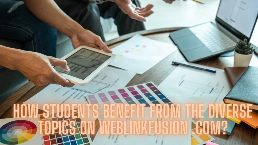 How Students Benefit from the Diverse Topics on Weblinkfusion .com?