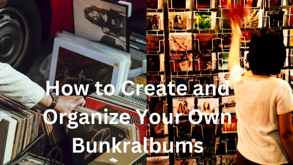 How to Create and Organize Your Own Bunkralbums