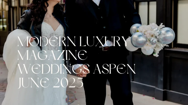 Modern Luxury Magazine Weddings Aspen June 2025