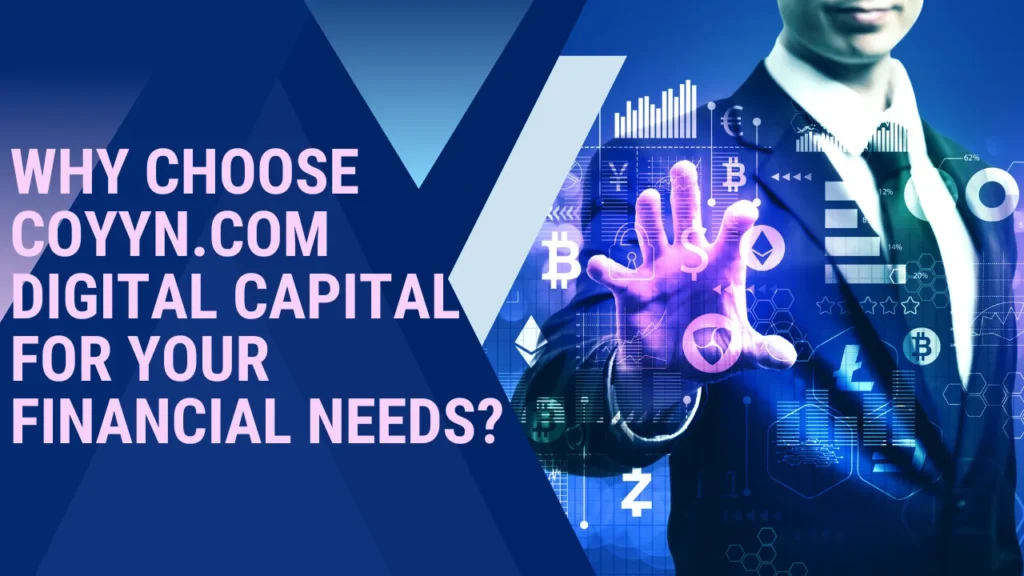 Why Choose Coyyn.com Digital Capital for Your Financial Needs?