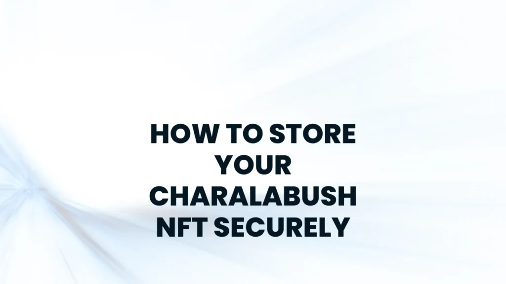 Charalabush How to Buy and How to Store Your Charalabush NFT Securely