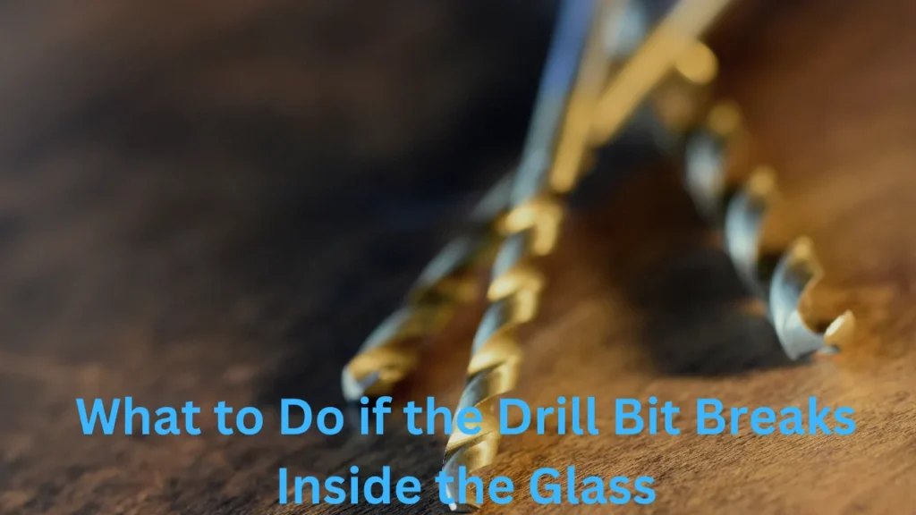 How to Remove a Stuck Diamond Drill Bit in Glass and What to Do if the Drill Bit Breaks Inside the Glass